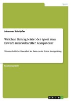 Welchen Beitrag Leistet Der Sport Zum Erwerb Interkultureller Kompetenz? Johanne