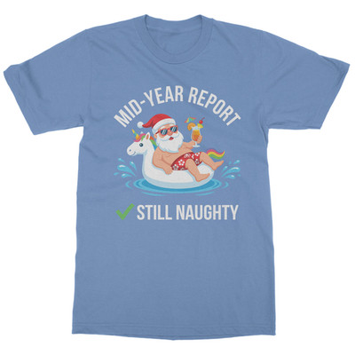 Mid Year Report Still Naughty Christmas in July Unisex T-Shirt