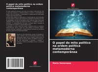 Maria Semenowa | O Papel Do Mito PolíTico Na Ordem PolíTica Metamoderna...