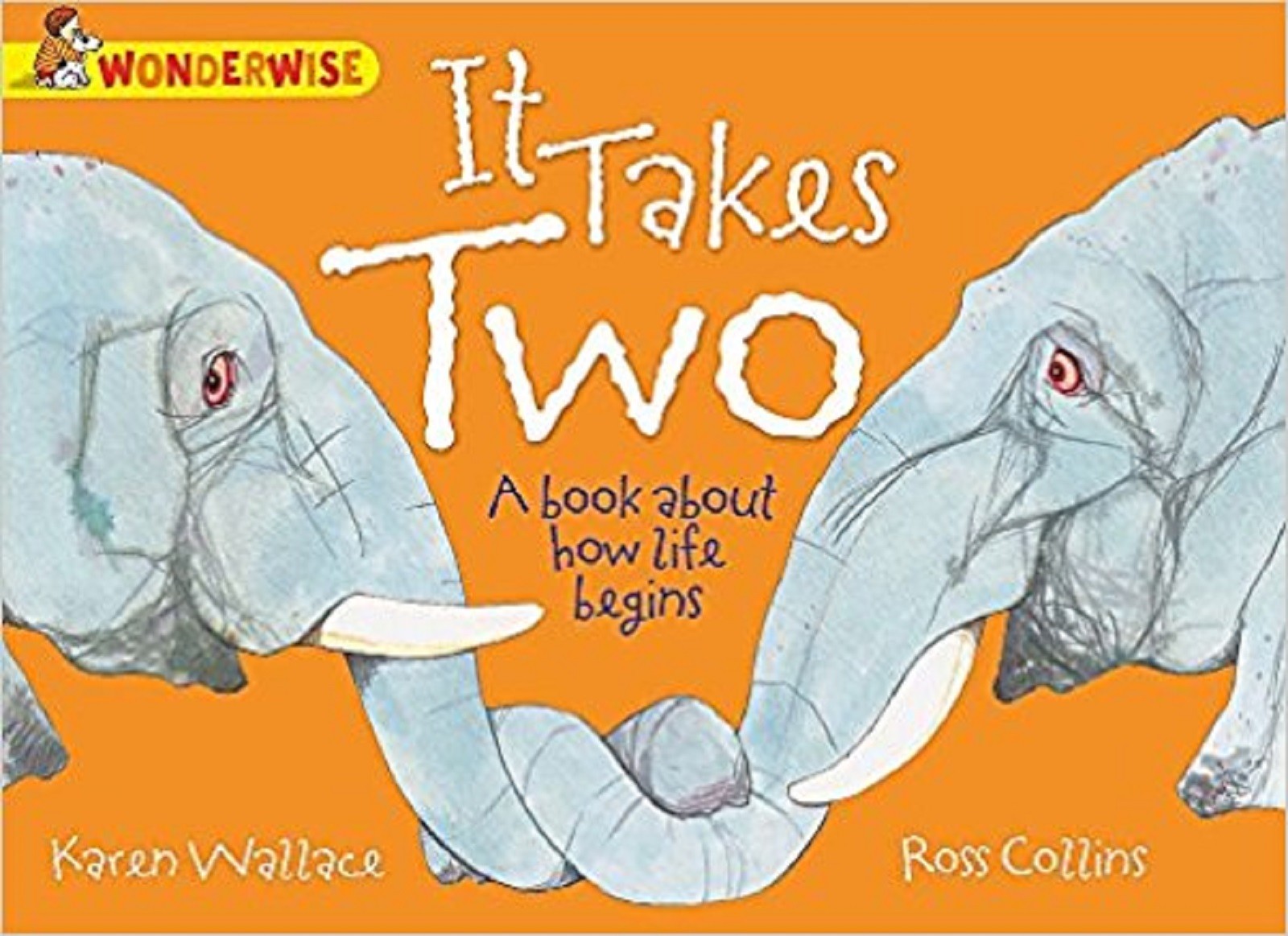It Takes Two: A book about how life begins (Wonderwise)