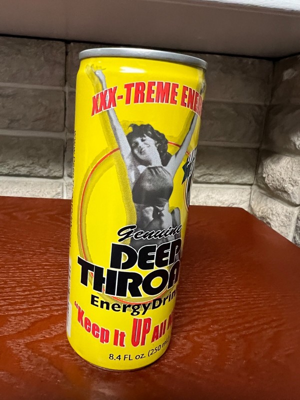 Deep Throat Energy Drink - unopened!  Keeps you up all night...heh heh
