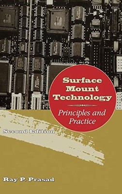 SURFACE MOUNT TECHNOLOGY: PRINCIPLES AND PRACTICE By Ray Prasad - Hardcover *VG*