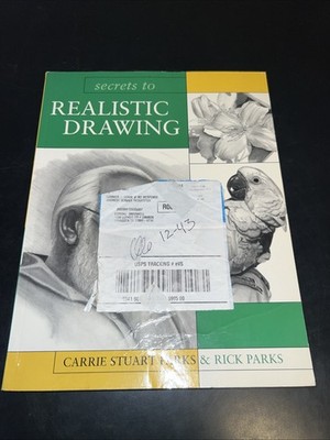 Secrets to Realistic Drawing by Carrie Stuart Parks and Rick Parks (2005,...
