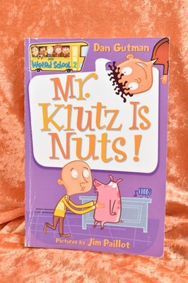 My Weird School Ser.: My Weird School #2: Mr. Klutz Is Nuts! by Dan Gutman (2004