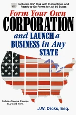 FORM YOUR OWN CORP. AND LAUNCH A BUSINESS IN ANY STATE By J W Dicks
