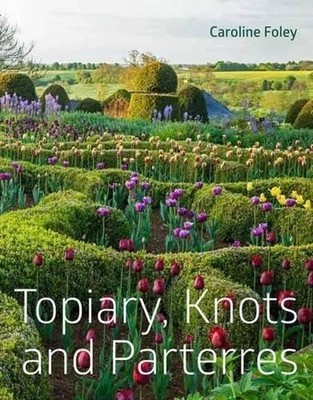 Topiary, Knots and Parterres - Caroline Foley
