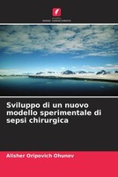 Alisher Oripovich Ohunov | Sviluppo Di Un Nuovo Modello Sperimentale Di Sepsi...