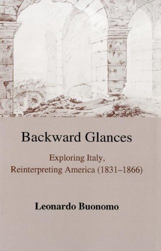 BACKWARD GLANCES (THE FAIRLEIGH DICKINSON UNIVERSITY PRESS By Leonardo Buonomo - Leonardo Buonomo