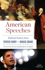 American Speeches: Political Oratory from Patrick Henry to Barack Obama: A L...
