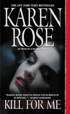 Kill for Me, Karen Rose