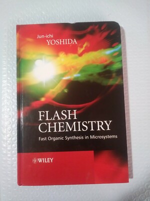 Flash Chemistry : Fast Organic Synthesis in Microsystems, Hardcover by Yoshid...