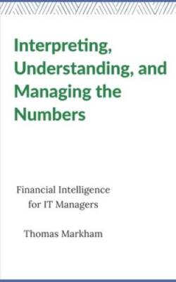 Interpreting, Understanding, and Managing the Numbers: Financial Int - VERY GOOD