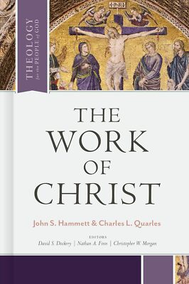 The Work of Christ (Theology for the People of God) - John S. Hammett