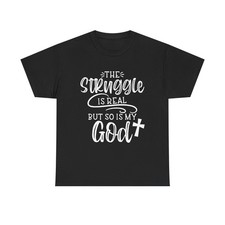  The Struggle is Real But So Is My God Tee
