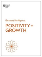 Positivity And Growth (Hbr Emotional Intelligence Series) Harvard Business ...