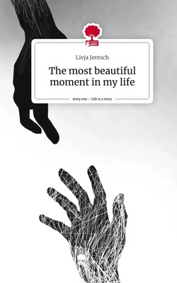 Livja Jentsch | The most beautiful moment in my life. Life is a Story -...