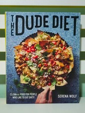 The Dude Diet: Clean(ish) Food for People Who Like to Eat Dirty! 2016 HC Book