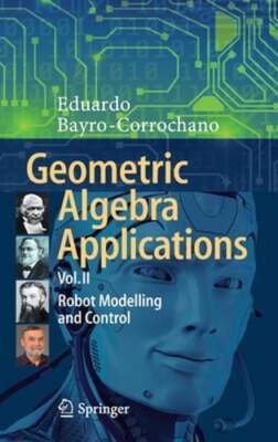Geometric Algebra Applications Vol. II: Robot Modelling and Control: New