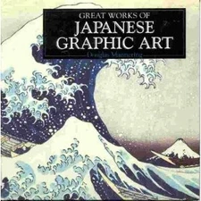 Great Works of Japanese Graphic Art (The Life and Works Series)