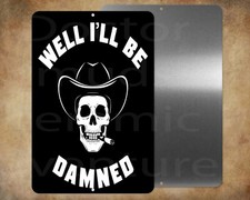 WELL I'LL BE DAMNED 8" x 12" metal sign Made in USA