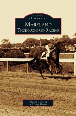 Brooke Gunning Paige Horine Maryland Thoroughbred Racing (Gebundene Ausgabe)