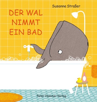 Der Wal nimmt ein Bad | Susanne Straßer | deutsch