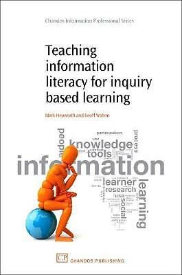Teaching Information Literacy for Inquiry-Based Learning (Chandos Information P