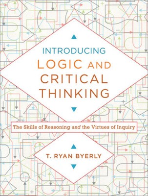 Introducing Logic and Critical Thinking   The Skills of Reasoning and the
