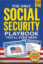 The Only Social Security Playbook You'll Ever Need: Your Complete,...