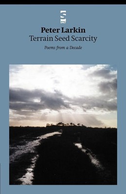 Terrain Seed Scarcity Poems from a Decade Peter Larkin Taschenbuch Englisch 2001