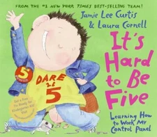 It's Hard to Be Five: Learning How to W- hardcover, 0060080957, Jamie Lee Curtis