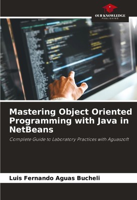 Mastering Object Oriented Programming with Java in NetBeans Bucheli Taschenbuch
