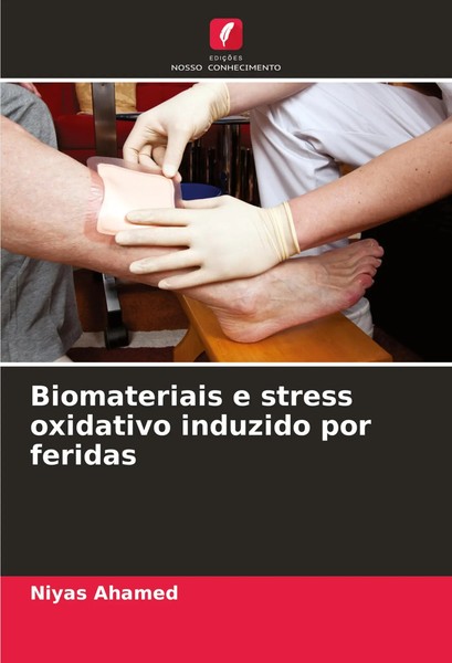Niyas Ahamed | Biomateriais E Stress Oxidativo Induzido Por Feridas | Buch-image