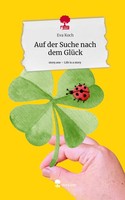 Eva Koch | Auf Der Suche Nach Dem GlüCk. Life Is A Story - story.one | Buch