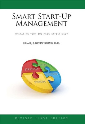 Smart Start-Up Management: Operating Your Business Effectively by J. Kevin Toomb