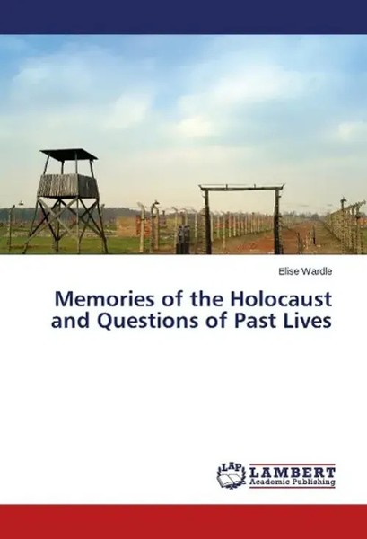 Elise Wardle | Memories Of The Holocaust And Questions Of Past Lives | Buch-image