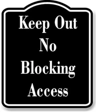 Keep Out No Blocking Access BLACK Aluminum Composite Sign