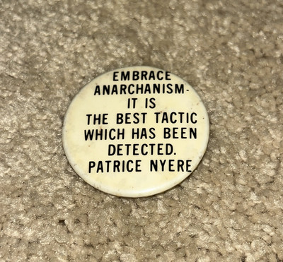 EMBRACE ANARCHANISM-THE BEST TACTIC DETECTED PATRICE NYERE (Allard Lowenstein)