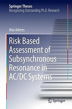 RISK BASED ASSESSMENT OF SUBSYNCHRONOUS RESONANCE IN AC/DC By Atia Adrees *NEW*