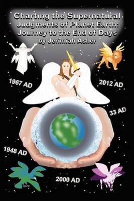 Charting the Supernatural Judgements of Planet Earth: Journal to the End of Days