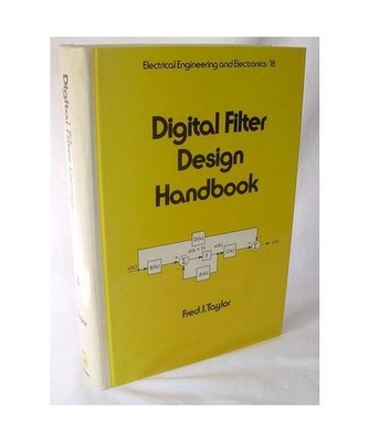 Digital Filter Design Handbook [Electrical & Computer Engineering], Taylor, Fred