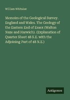 Memoirs Of The Geological Survey. England And Wales. The Geology Of The Eastern