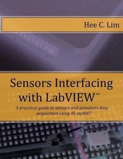 Sensors Interfacing with LabVIEW: A practical guide to sensors and actuators dat