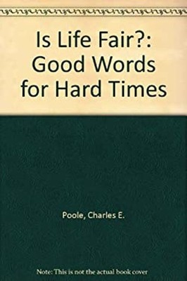 Is Life Fair? : Good Words for Hard Times Paperback Charles E. Po