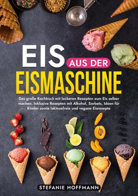 Eis aus der Eismaschine Stefanie Hoffmann Taschenbuch 124 S. Deutsch 2024