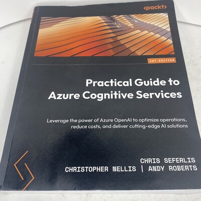Practical Guide to Azure Cognitive Services: Leverage the power of Azure OpenAI