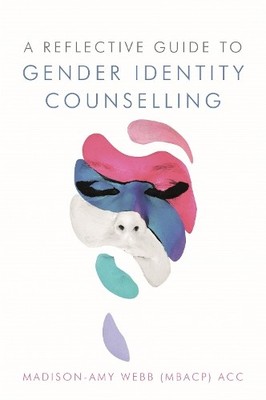 Madison-Amy Webb A Reflective Guide to Gender Identity Counselling (Taschenbuch)
