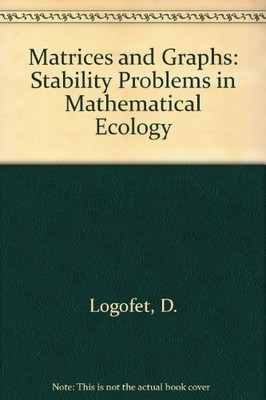 MATRICES AND GRAPHS STABILITY PROBLEMS IN MATHEMATICAL By Dmitrii O. Logofet VG+