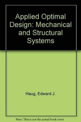 Applied optimal design: Mechanical and - Paperback, by Haug Edward J - Good