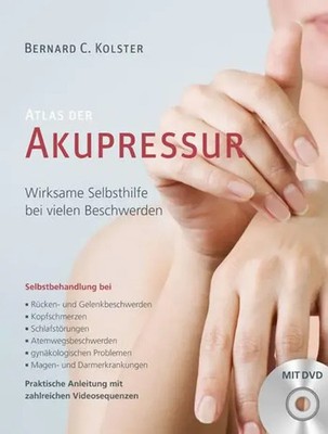 Atlas der Akupressur | Bernard C. Kolster (u. a.) | Taschenbuch | 240 S. | 2013
